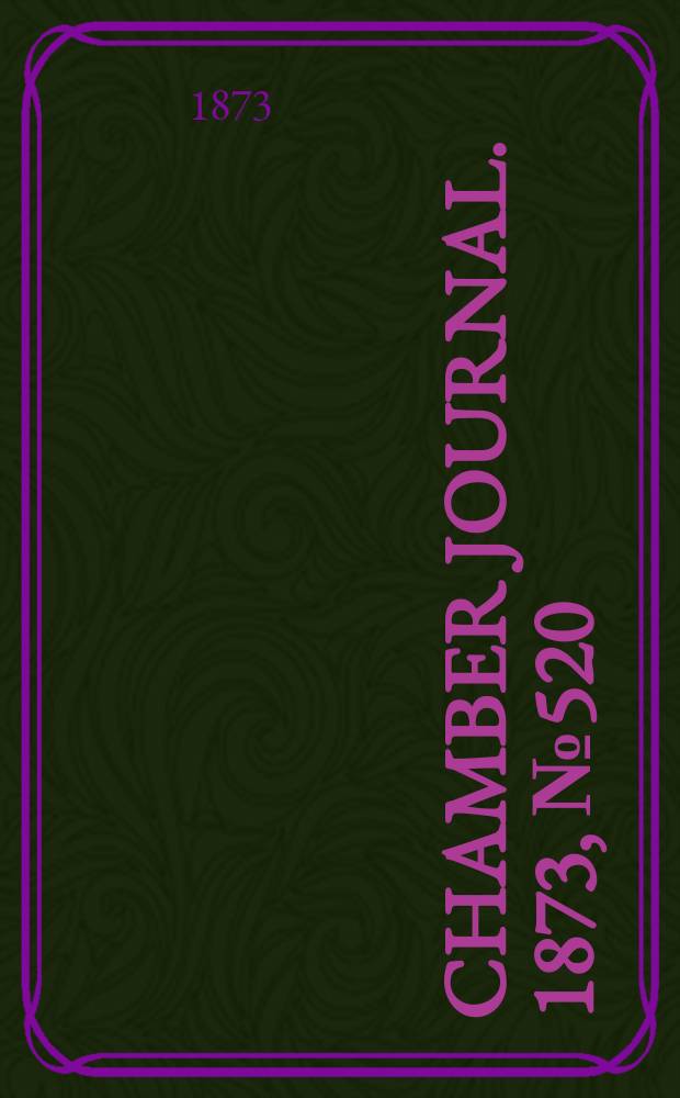 Chamber journal. 1873, №520