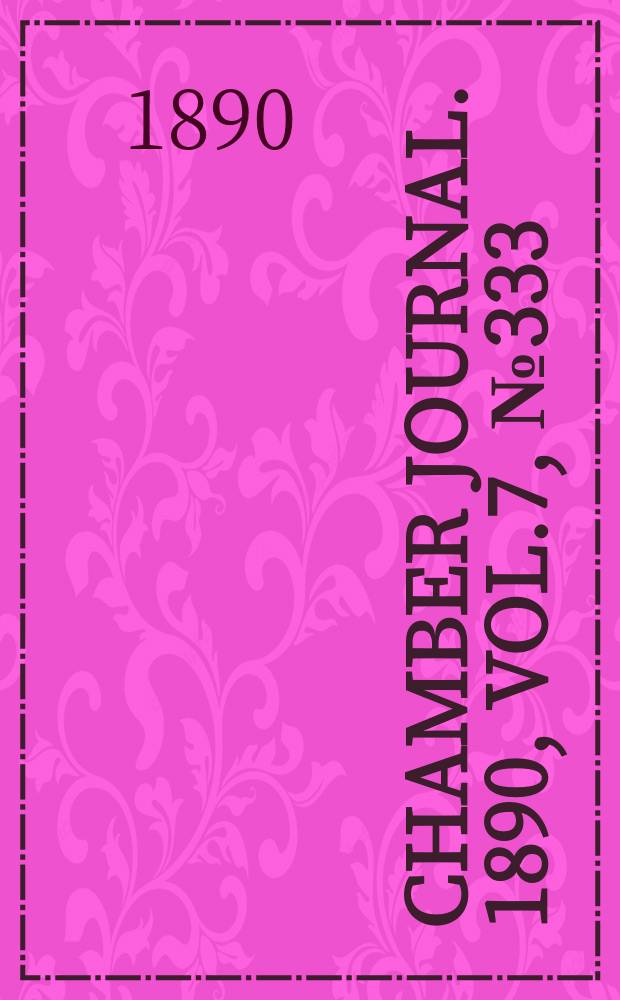 Chamber journal. 1890, Vol.7, №333