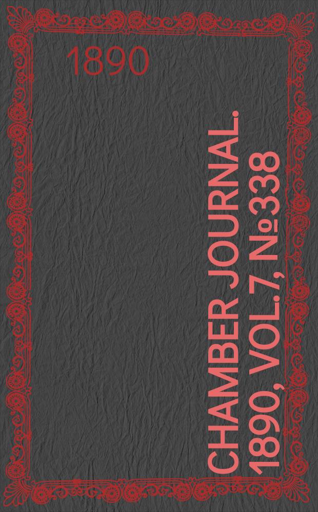 Chamber journal. 1890, Vol.7, №338