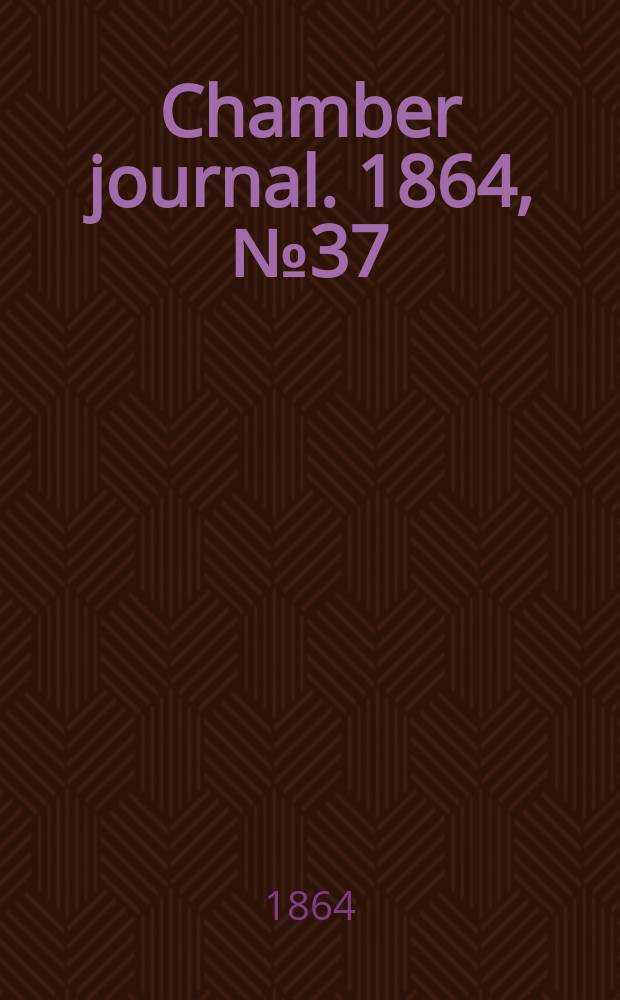 Chamber journal. 1864, №37