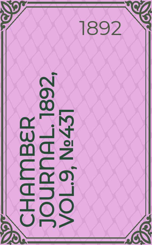Chamber journal. 1892, Vol.9, №431