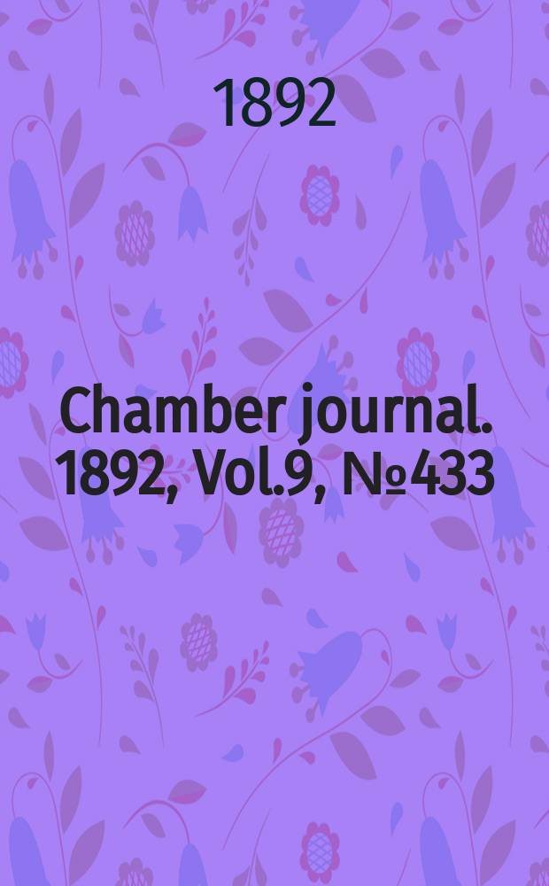 Chamber journal. 1892, Vol.9, №433