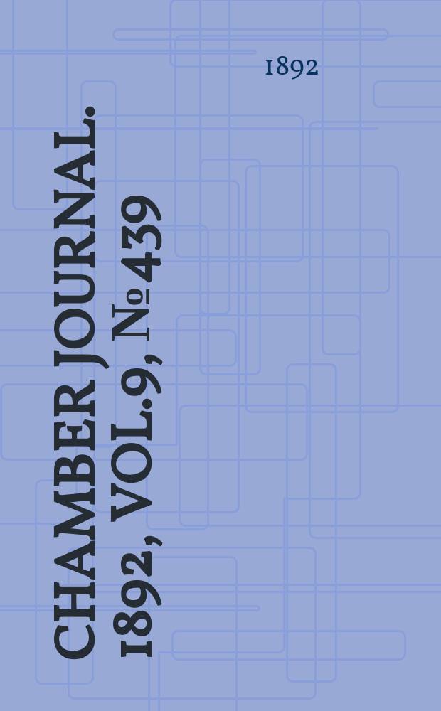 Chamber journal. 1892, Vol.9, №439