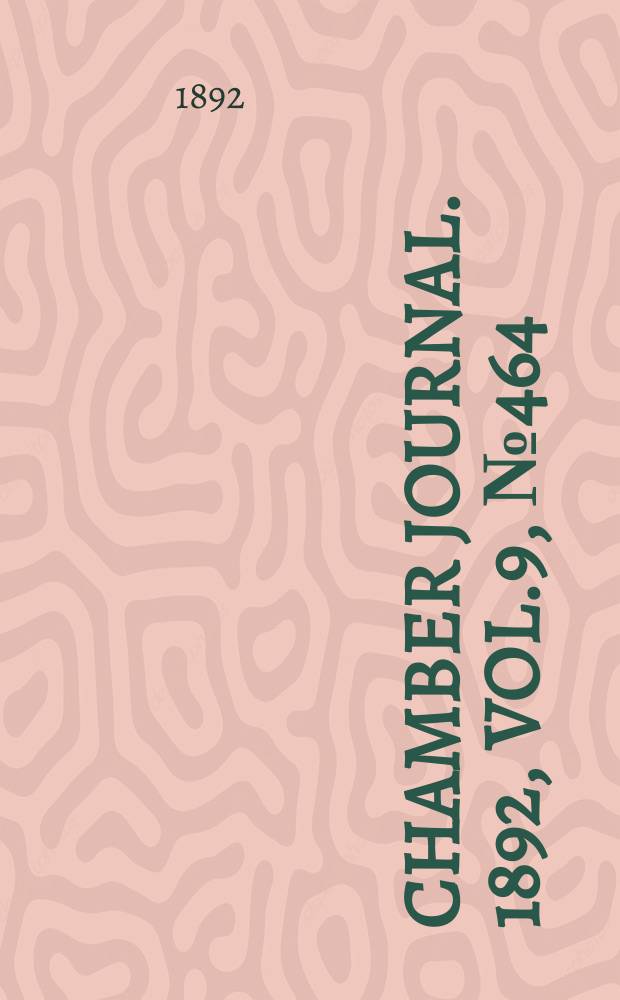 Chamber journal. 1892, Vol.9, №464