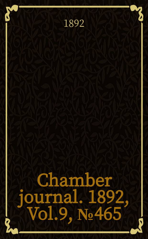 Chamber journal. 1892, Vol.9, №465