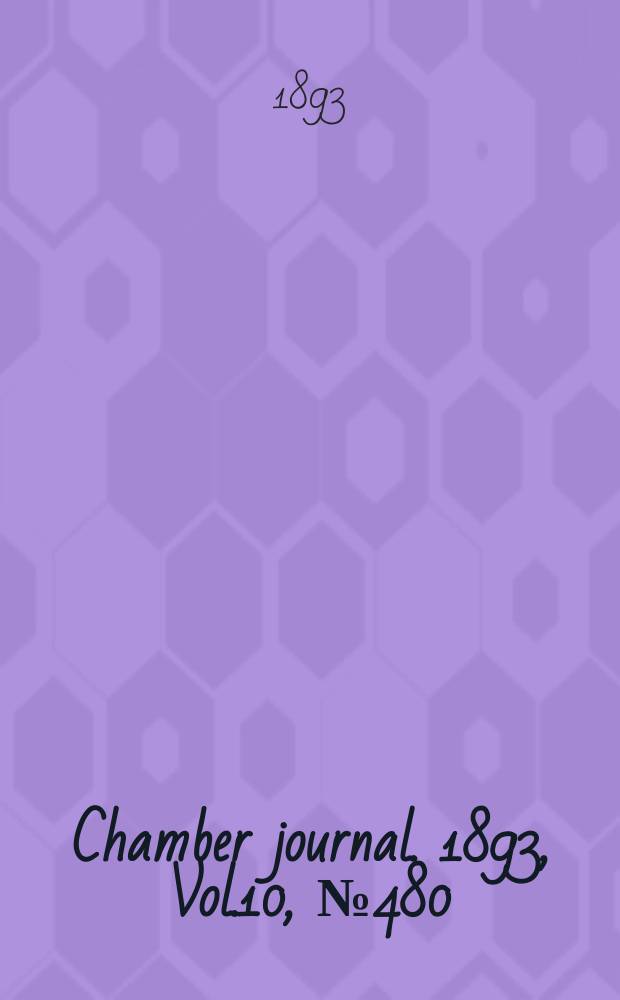 Chamber journal. 1893, Vol.10, №480