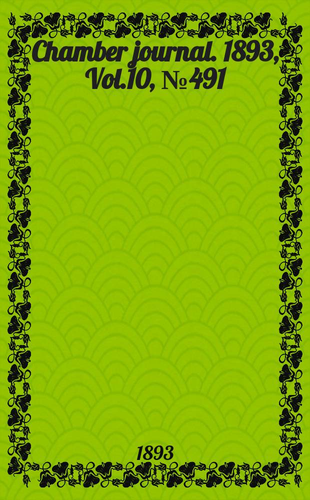 Chamber journal. 1893, Vol.10, №491