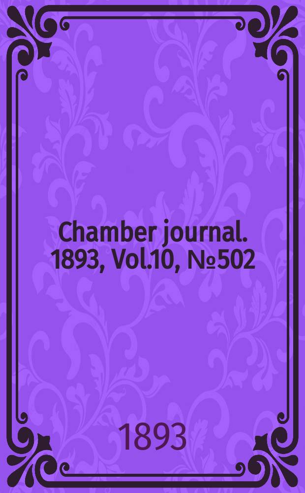 Chamber journal. 1893, Vol.10, №502