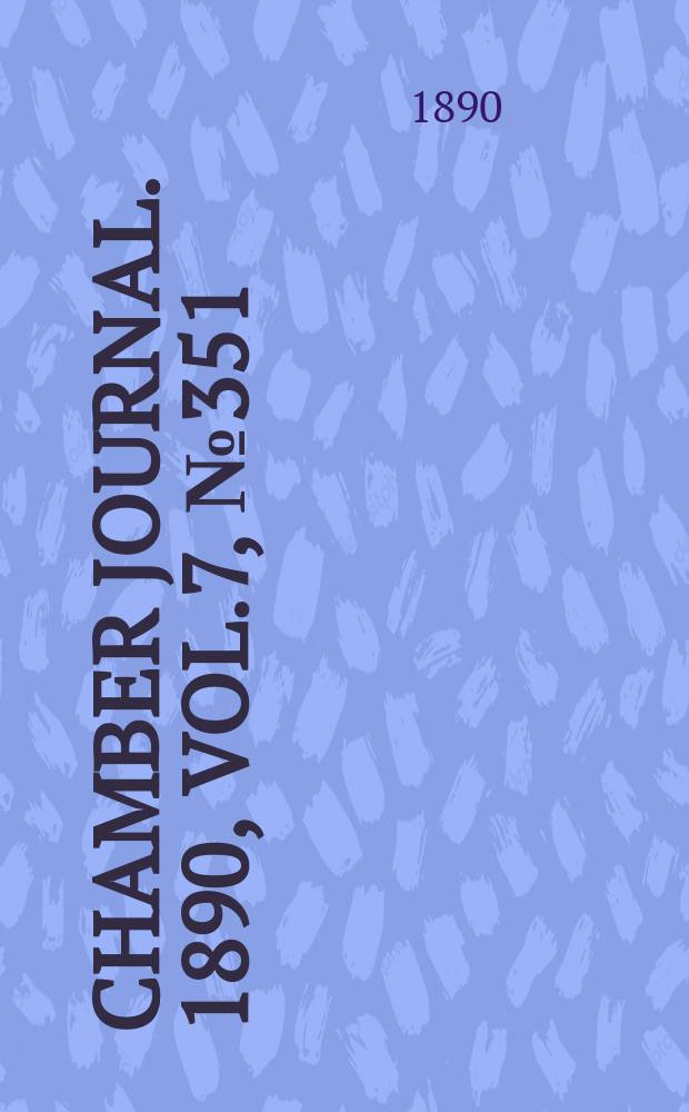 Chamber journal. 1890, Vol.7, №351