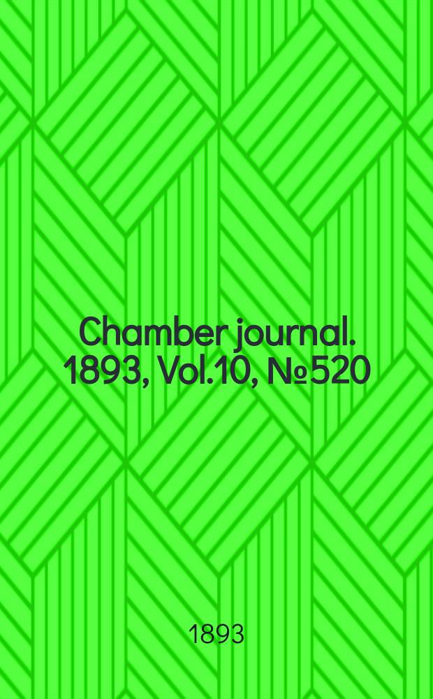 Chamber journal. 1893, Vol.10, №520