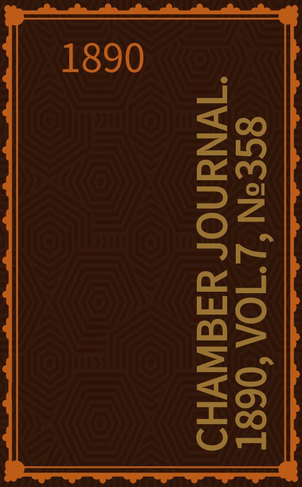 Chamber journal. 1890, Vol.7, №358