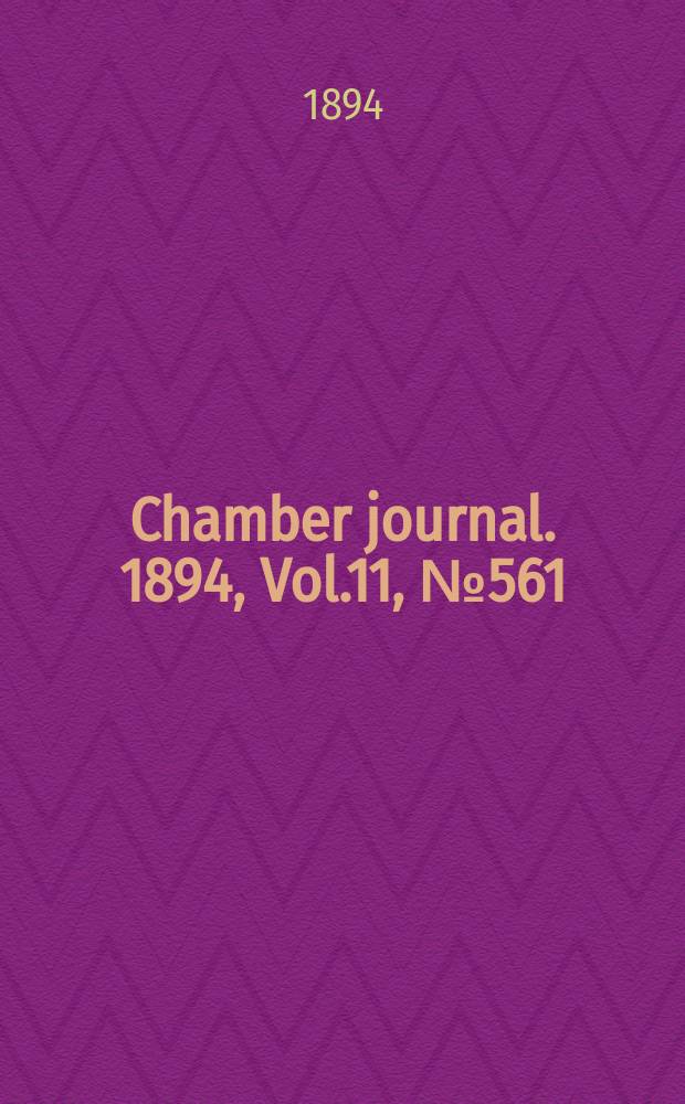 Chamber journal. 1894, Vol.11, №561