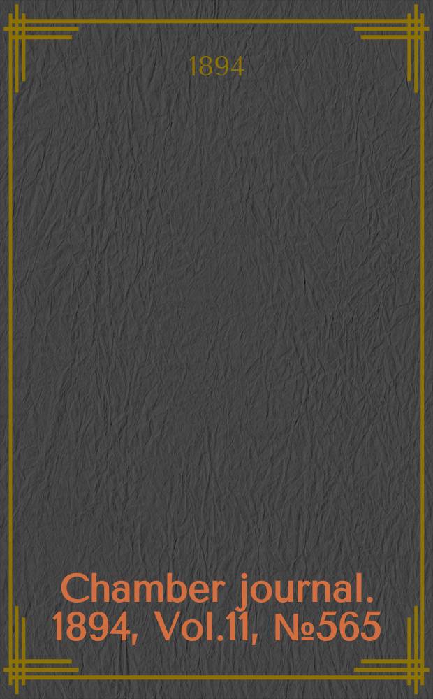 Chamber journal. 1894, Vol.11, №565