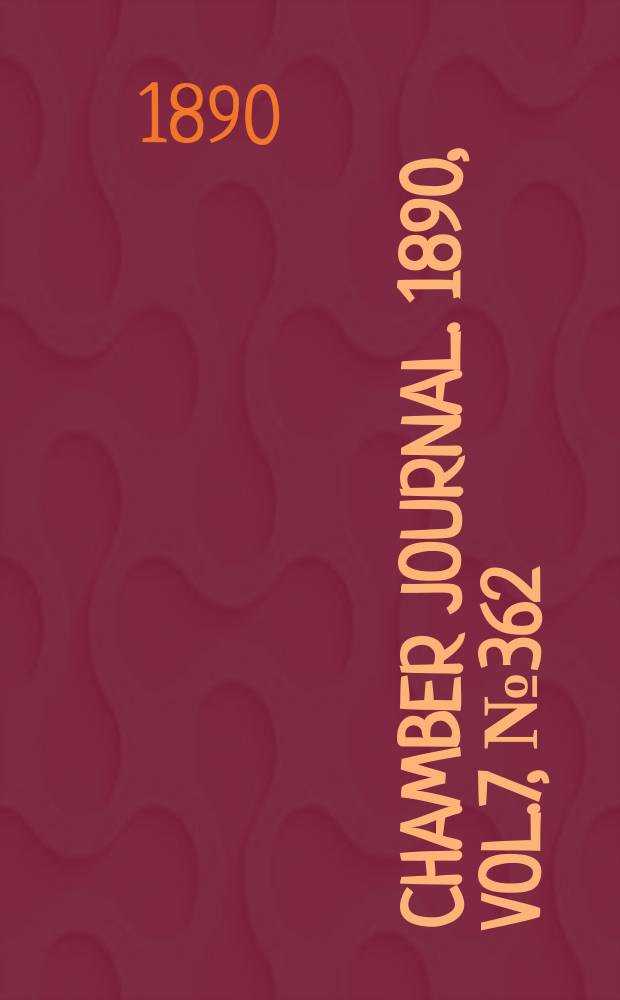 Chamber journal. 1890, Vol.7, №362
