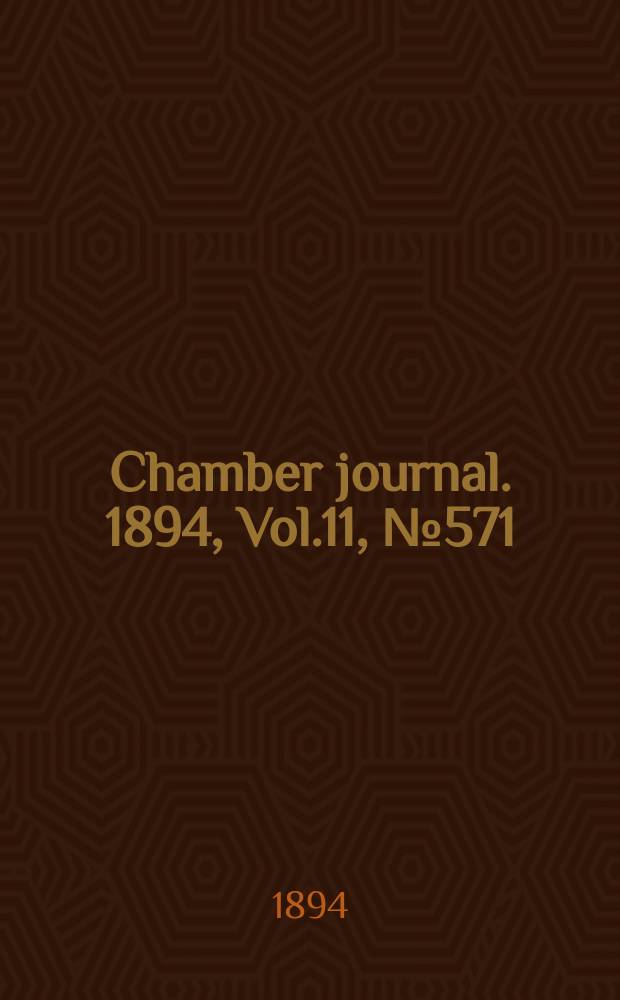 Chamber journal. 1894, Vol.11, №571