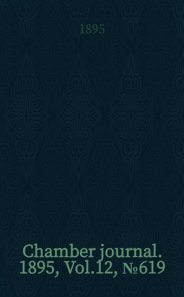 Chamber journal. 1895, Vol.12, №619