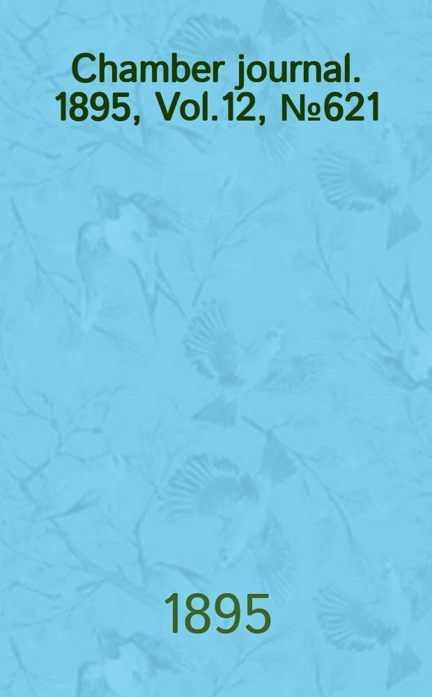 Chamber journal. 1895, Vol.12, №621