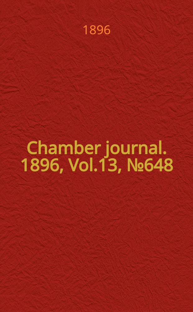 Chamber journal. 1896, Vol.13, №648