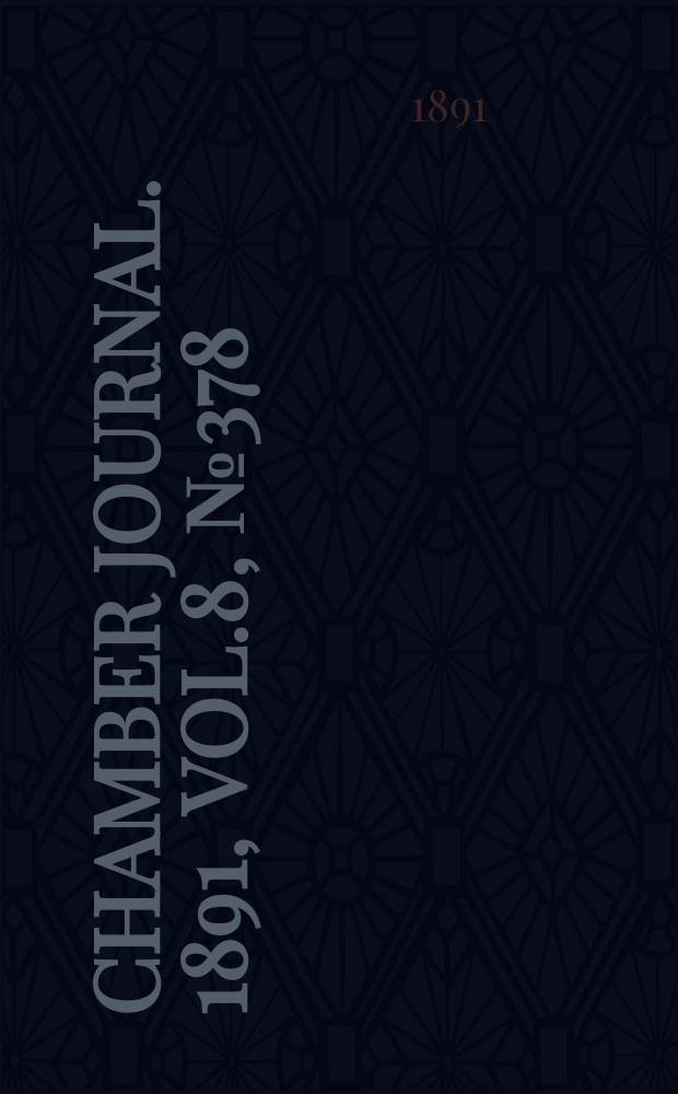 Chamber journal. 1891, Vol.8, №378