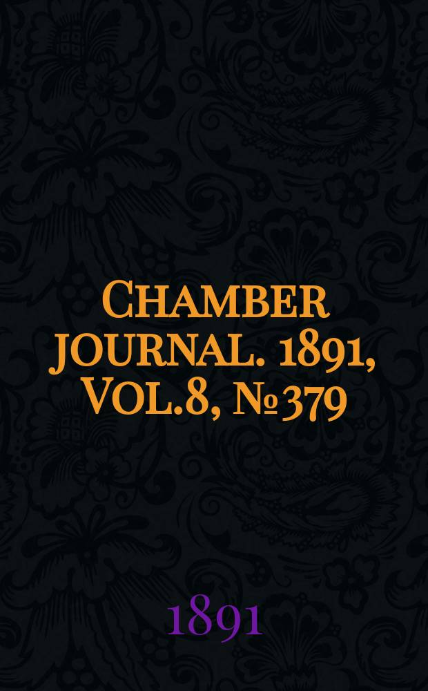 Chamber journal. 1891, Vol.8, №379