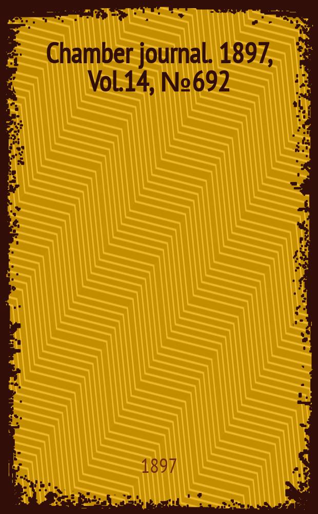 Chamber journal. 1897, Vol.14, №692