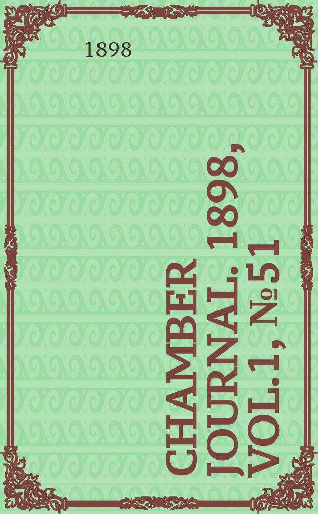 Chamber journal. 1898, Vol.1, №51
