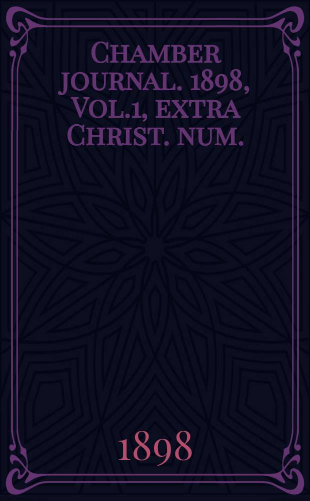 Chamber journal. 1898, Vol.1, extra Christ. num.