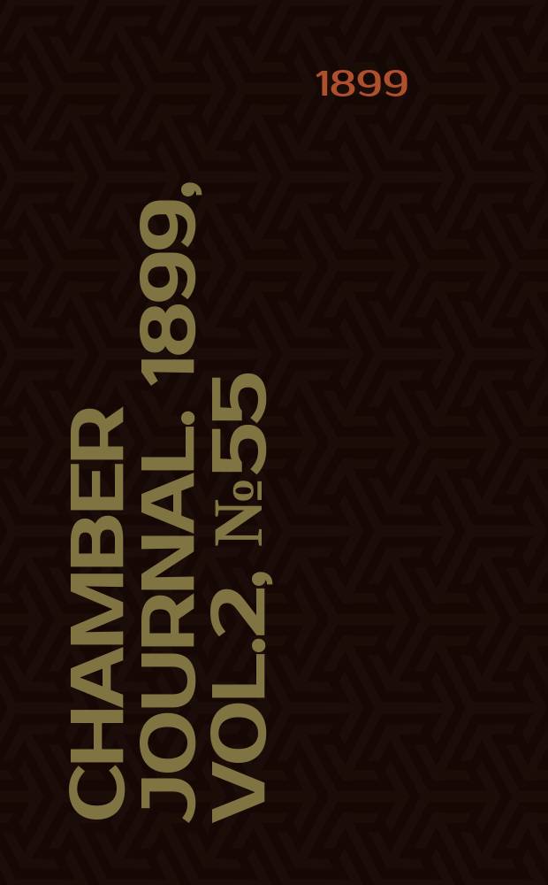 Chamber journal. 1899, Vol.2, №55