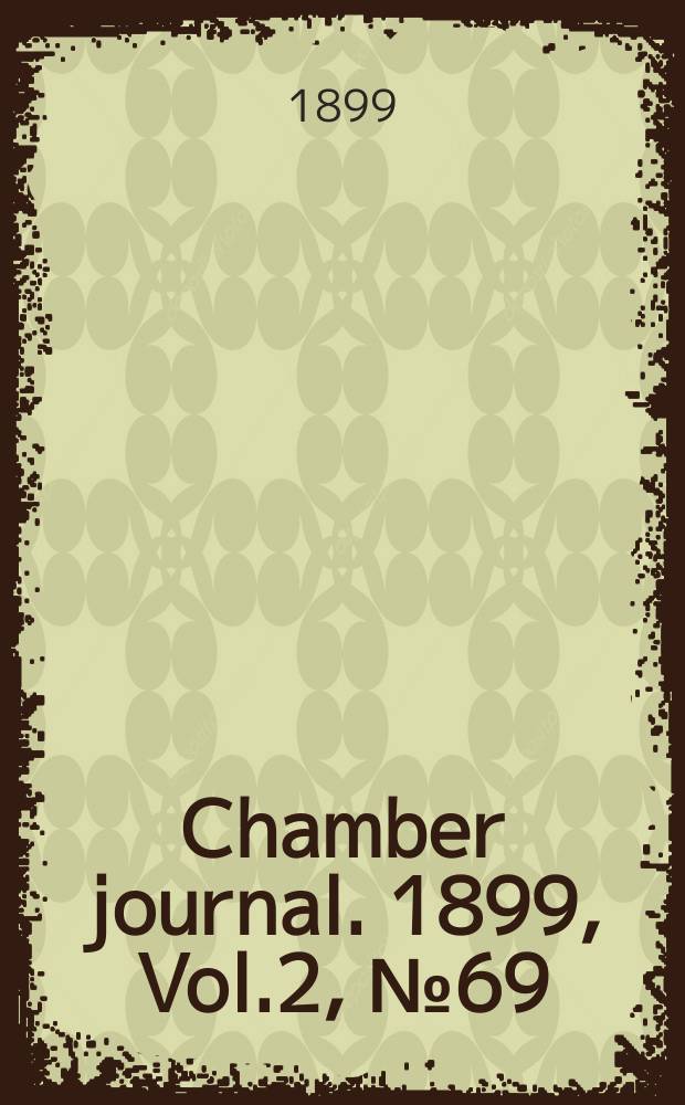 Chamber journal. 1899, Vol.2, №69