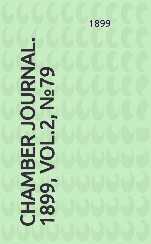 Chamber journal. 1899, Vol.2, №79