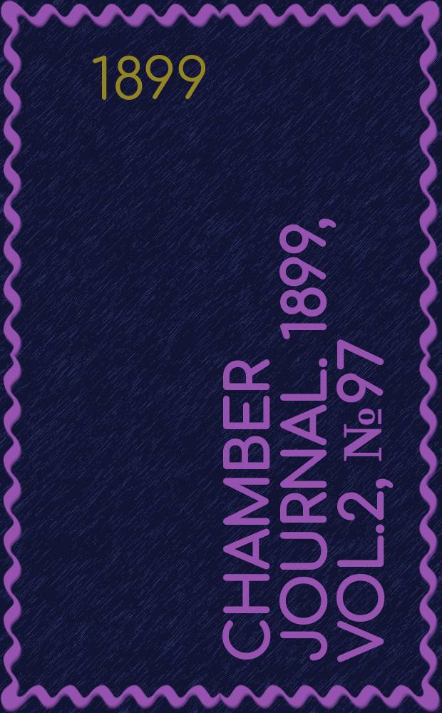 Chamber journal. 1899, Vol.2, №97