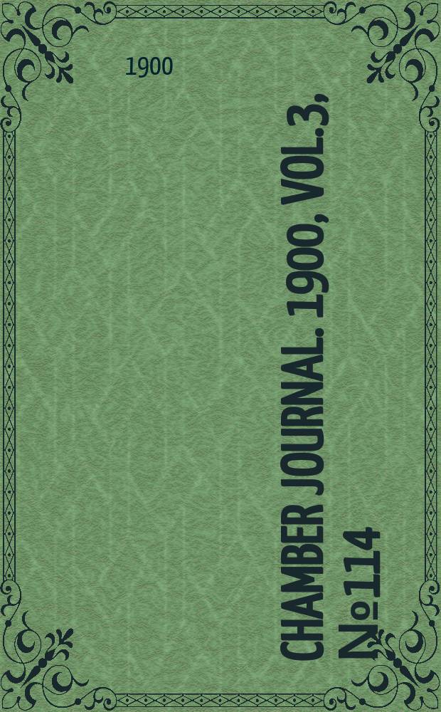 Chamber journal. 1900, Vol.3, №114