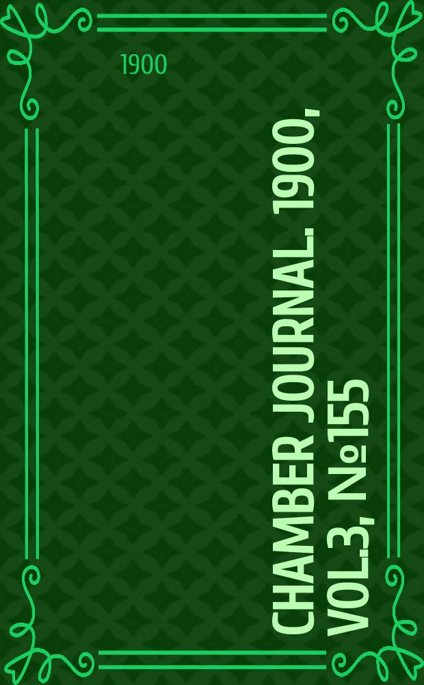 Chamber journal. 1900, Vol.3, №155