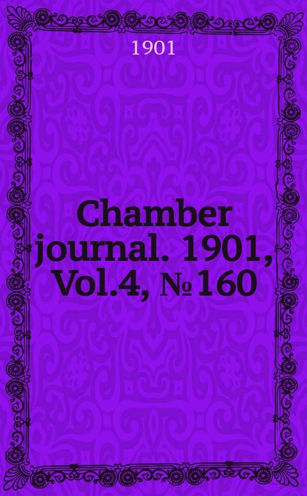 Chamber journal. 1901, Vol.4, №160