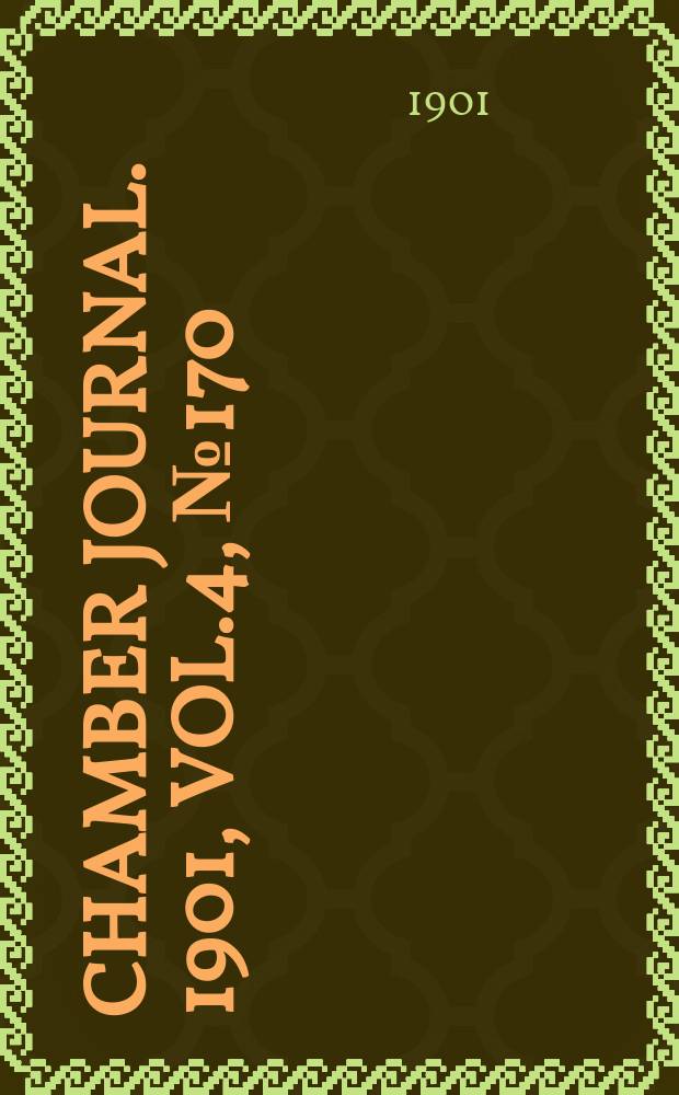 Chamber journal. 1901, Vol.4, №170