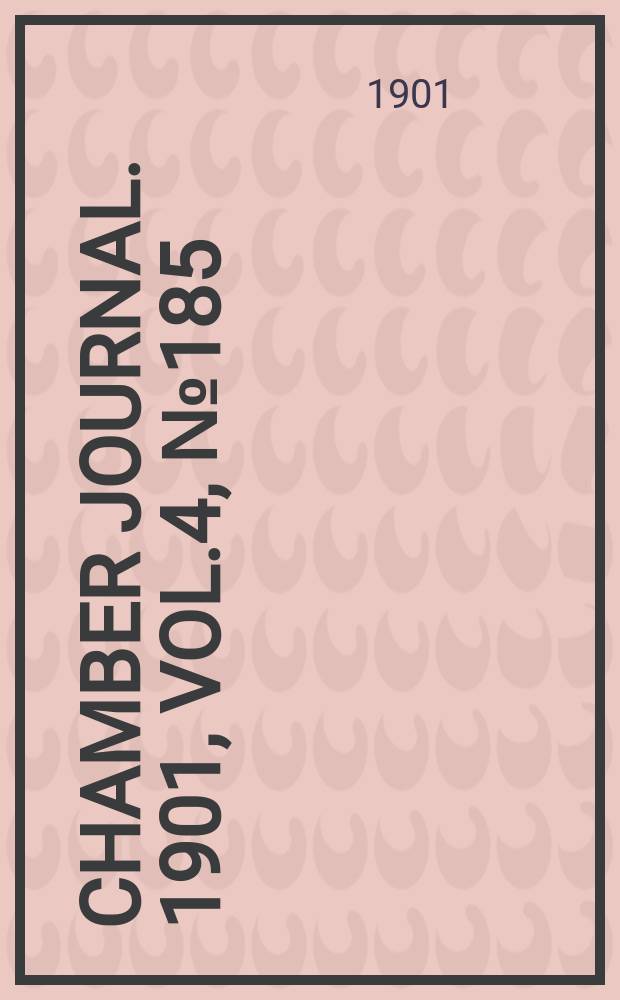 Chamber journal. 1901, Vol.4, №185