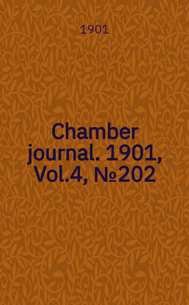 Chamber journal. 1901, Vol.4, №202