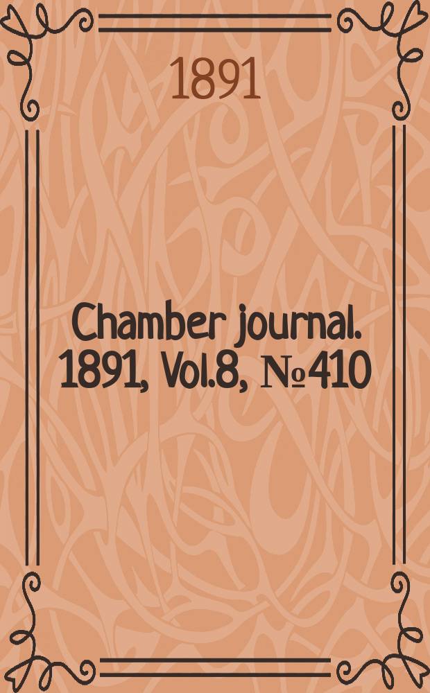 Chamber journal. 1891, Vol.8, №410