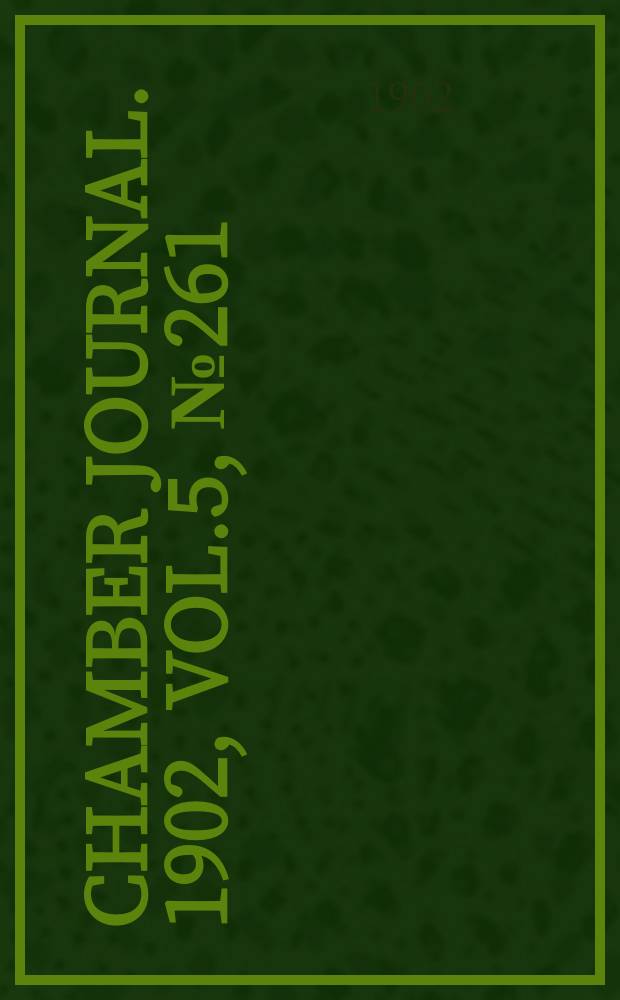 Chamber journal. 1902, Vol.5, №261