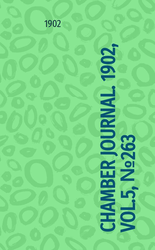 Chamber journal. 1902, Vol.5, №263