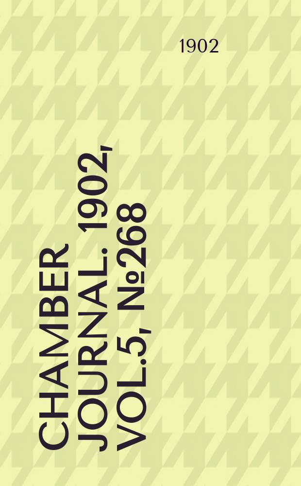 Chamber journal. 1902, Vol.5, №268