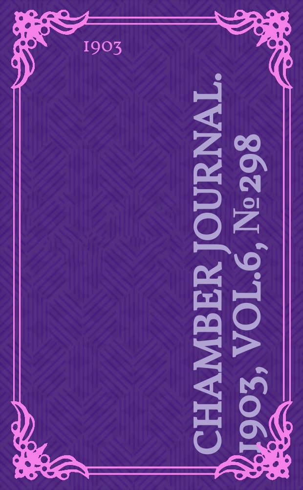 Chamber journal. 1903, Vol.6, №298