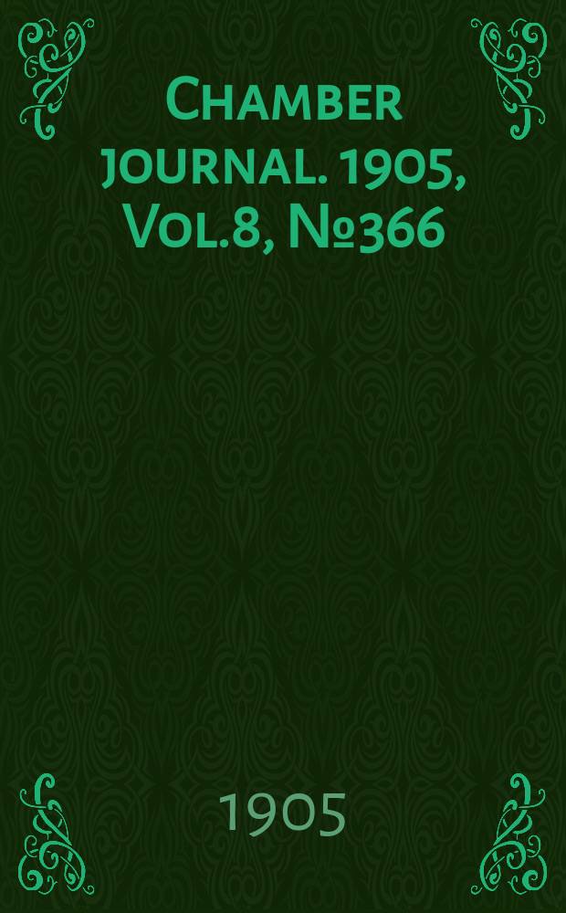 Chamber journal. 1905, Vol.8, №366