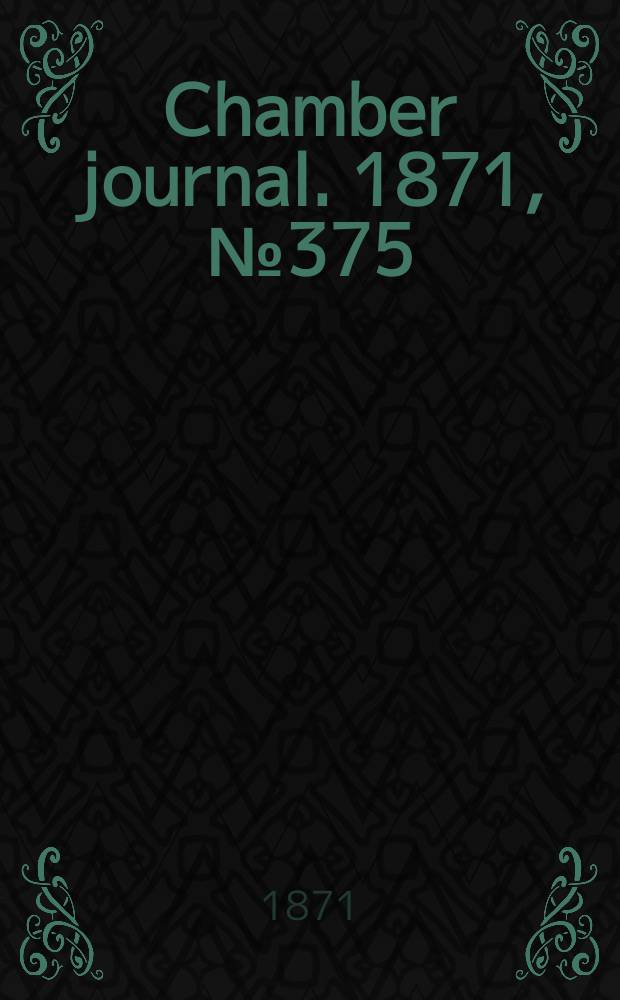 Chamber journal. 1871, №375