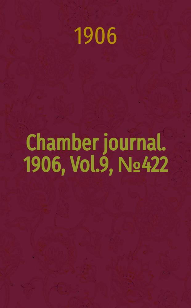 Chamber journal. 1906, Vol.9, №422