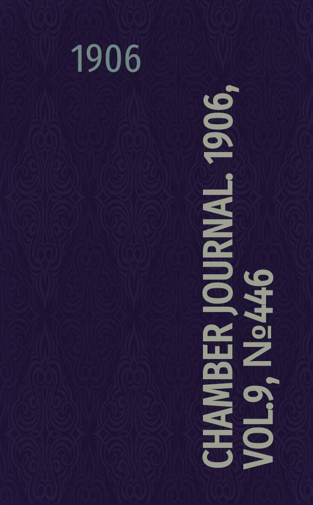 Chamber journal. 1906, Vol.9, №446