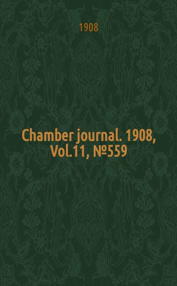 Chamber journal. 1908, Vol.11, №559