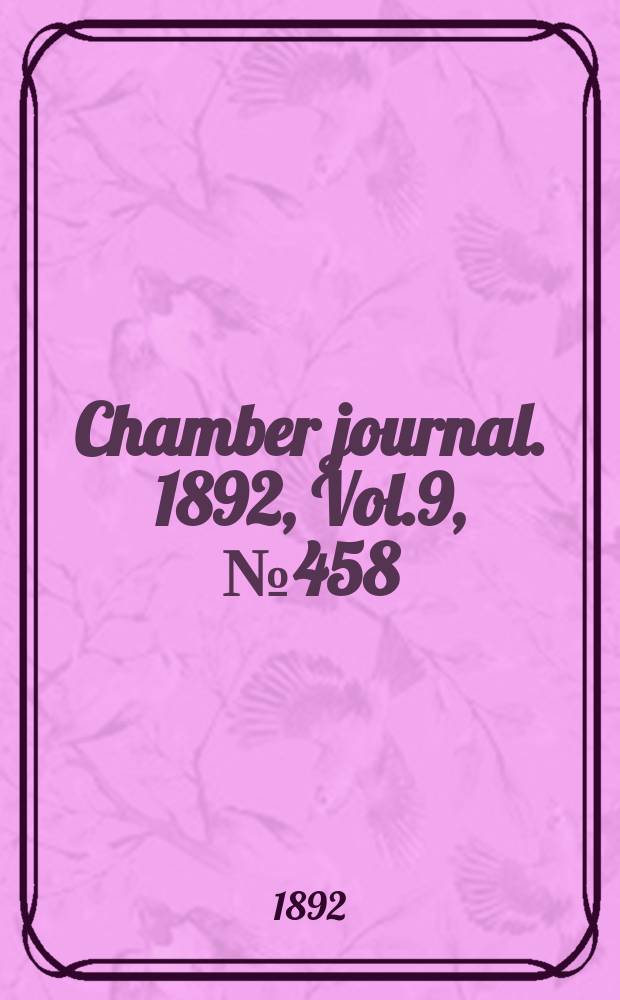 Chamber journal. 1892, Vol.9, №458