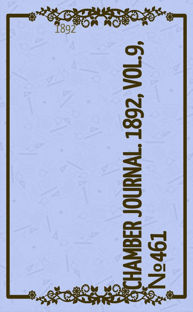 Chamber journal. 1892, Vol.9, №461