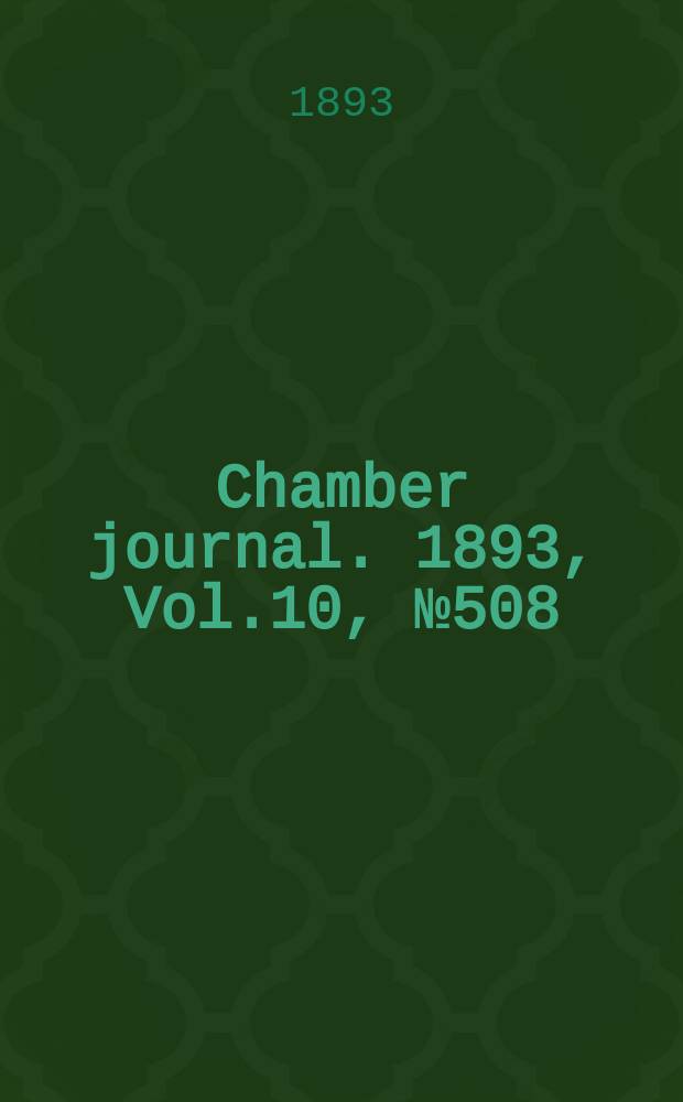 Chamber journal. 1893, Vol.10, №508
